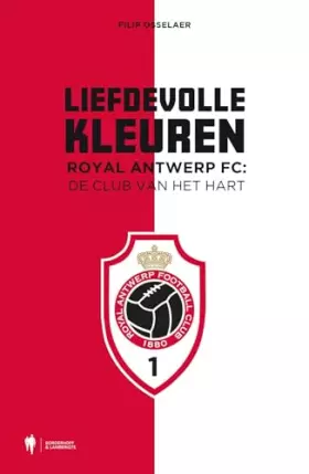 Couverture du produit · Liefdevolle kleuren: Royal Antwerp FC : de club van het hart