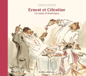 Couverture du produit · Ernest et Célestine - La Tante d'Amérique: Nouvelle édition cartonnée