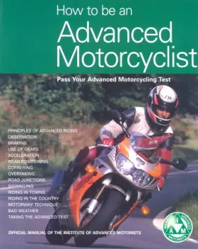 Couverture du produit · How to be an Advanced Motorcyclist: Pass Your Advanced Motorcycling Test