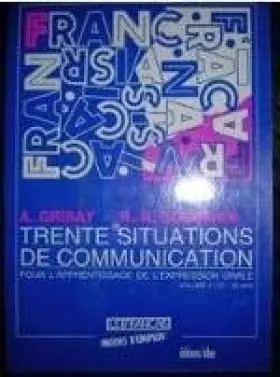 Couverture du produit · Trente situations de Communication : Pour l' apprentissage de l' expression orale, volume 2  10 - 16 Ans