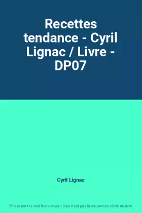Couverture du produit · Recettes tendance - Cyril Lignac / Livre - DP07