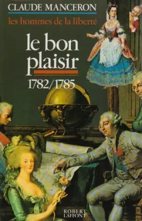 Couverture du produit · Les hommes de la liberté. tome 3 : Le bon plaisir. 1782 - 1785 de Manceron. Claude (1976) Relié