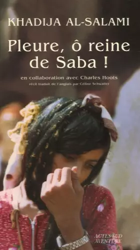 Couverture du produit · Pleure, ô reine de Saba ! : Histoires de survie et d'intrigues au Yémen