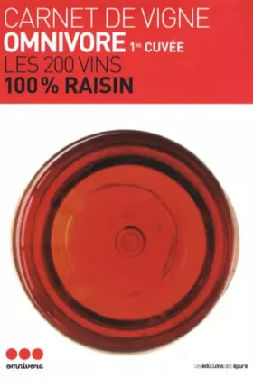 Couverture du produit · Carnet de Vigne - Omnivore 2008: Les 200 vins 100% raisin