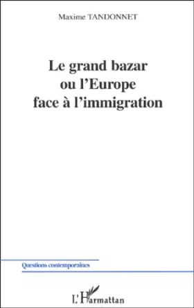 Couverture du produit · Le grand bazar ou l'Europe face à l'immigration