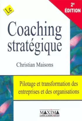 Couverture du produit · Le coaching stratégique : Pilotage et transformation des entreprises et des organisations