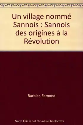 Couverture du produit · Un village nommé Sannois : Sannois des origines à la Révolution