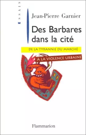 Couverture du produit · Des barbares dans la cité : De la tyrannie du marché à la violence urbaine
