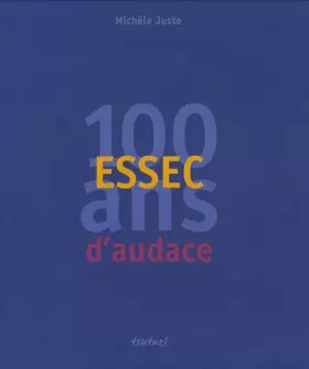 Couverture du produit · ESSEC, 100 ans d'audace