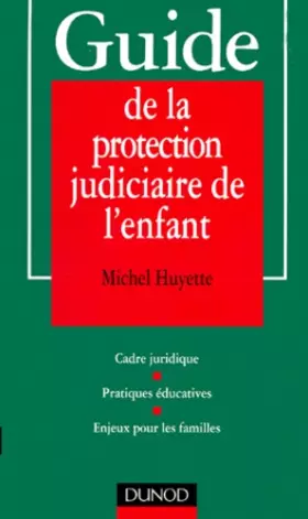 Couverture du produit · Guide de la protection judiciaire de l'enfant - 2ème édition: Cadre juridique - Pratiques éducatives