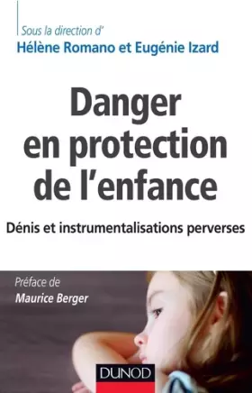 Couverture du produit · Danger en protection de l'enfance - Dénis et instrumentalisations perverses: Dénis et instrumentalisations perverses