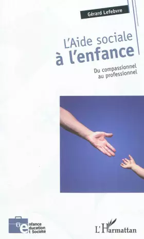 Couverture du produit · L'aide sociale à l'enfance: Du compassionnel au professionnel
