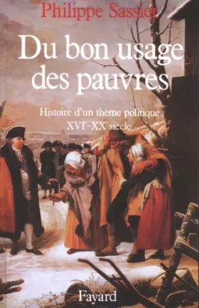 Couverture du produit · Du bon usage des pauvres: Histoire d'un thème politique (XVIe-XXe siècle)