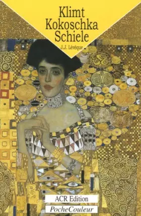 Couverture du produit · Gustav Klimt - Oskar Kokoschka - Egon Schiele : Un monde crépusculaire