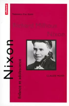 Couverture du produit · Richard Milhous Nixon. Enfance et adolescence