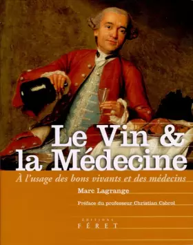 Couverture du produit · Le Vin & la Médecine : A l'usage des bons vivants et des médecins