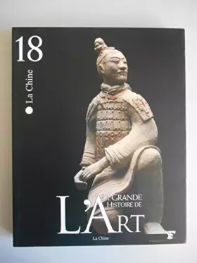 Couverture du produit · La Grande Histoire de l'Art. La Chine N°18