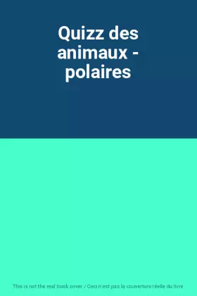 Couverture du produit · Quizz des animaux - polaires