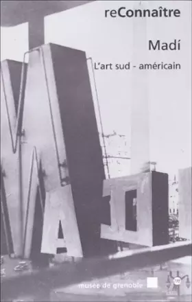 Couverture du produit · Madi, l'art sud-américain : Exposition, Musée de Grenoble, 1er juin-25 août 2002
