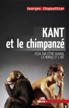 Couverture du produit · Kant et le chimpanzé: Essai sur l'être humain, la morale et l'art