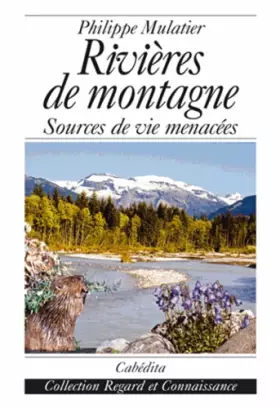 Couverture du produit · Rivières de montagne : Sources de vie menacées