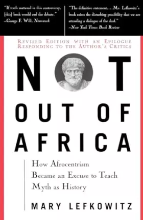 Couverture du produit · Not Out Of Africa: How "Afrocentrism" Became An Excuse To Teach Myth As History