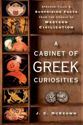 Couverture du produit · A Cabinet of Greek Curiosities: Strange Tales and Surprising Facts from the Cradle of Western Civilization