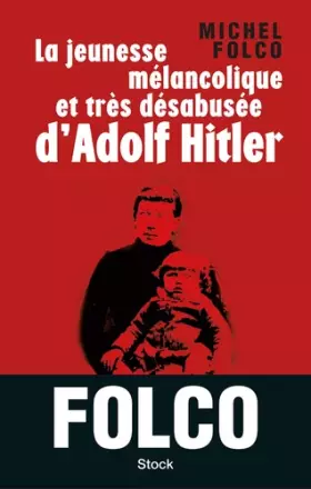Couverture du produit · La jeunesse mélancolique et très désabusée d'Adolf Hitler