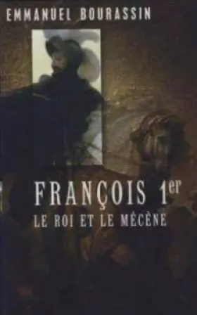 Couverture du produit · françois 1er le roi et le mécène