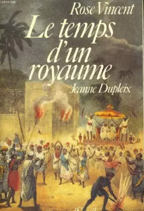 Couverture du produit · Le temps d'un royaume / jeanne dupleix, 1706-1756 / roman