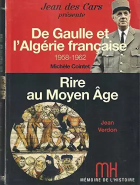 Couverture du produit · Mémoire de l'histoire: De Gaulle et l'Algérie française 1958-1962 - Rire au Moyen Age