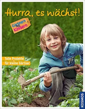 Couverture du produit · Hurra, es wächst!: Gärtnern mit Kindern. Tolle Projekte für kleine Gärtner