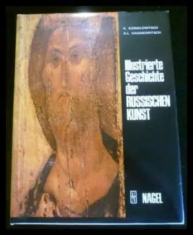 Couverture du produit · Illustrierte Geschichte derrussischen Kunst. Von den Anfängen bis zum Ende des 18. Jahrhunderts.