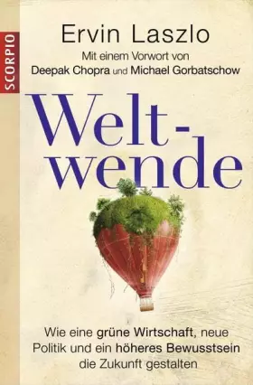 Couverture du produit · Weltwende: Wie eine grüne Wirtschaft, neue Politik und ein höheres Bewusstsein die Zukunft gestalten Mit einem Vorwort von Deep