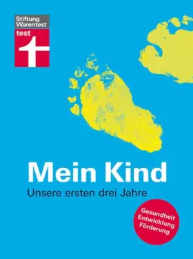 Couverture du produit · Mein Kind: Unsere ersten drei Jahre. Gesundheit, Entwicklung, Förderung