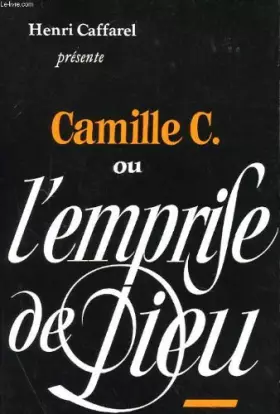 Couverture du produit · Camille C., ou, L'emprise de Dieu