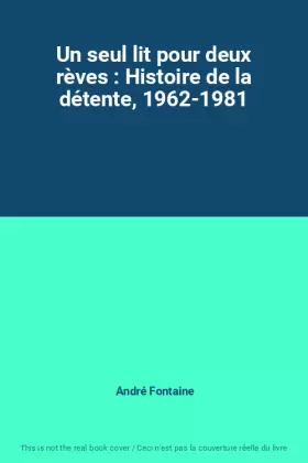 Couverture du produit · Un seul lit pour deux rèves : Histoire de la détente, 1962-1981