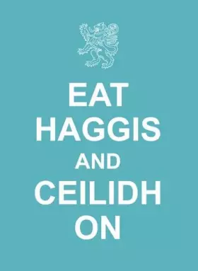 Couverture du produit · Eat Haggis and Ceilidh on: and Other Great Things from Scotland