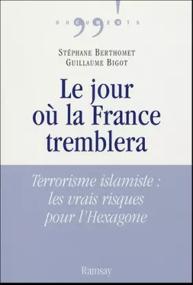 Couverture du produit · Le jour où la France tremblera : Terrorisme islamiste : les vrais risques pour l'Hexagone