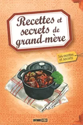 Couverture du produit · Recettes et secrets de grand-mère : 344 recettes et secrets