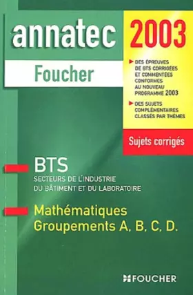 Couverture du produit · Mathématiques, groupements A, B, C, D : BTS secteurs de l'industrie, du bâtiment et du laboratoire