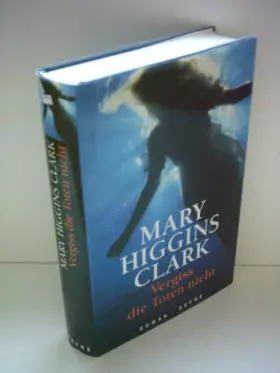 Couverture du produit · Vergiss die Toten nicht. Roman. Aus dem Amerikanischen von Karin Dufner.