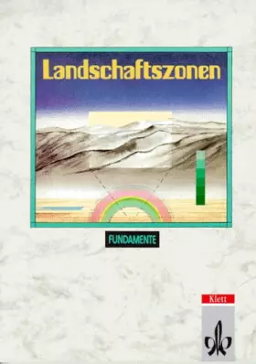 Couverture du produit · Fundamente Kursthemen. Landschaftszonen. Ein geographisches Lehr- und Arbeitsbuch