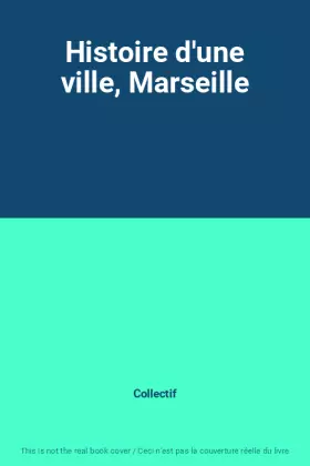 Couverture du produit · Histoire d'une ville, Marseille