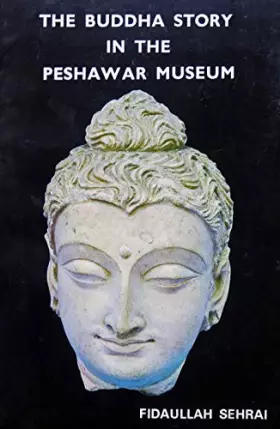 Couverture du produit · The Buddha Story in the Peshawar Museum