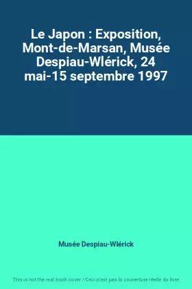 Couverture du produit · Le Japon : Exposition, Mont-de-Marsan, Musée Despiau-Wlérick, 24 mai-15 septembre 1997