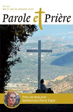 Couverture du produit · Parole et Prière n°121 juillet 2020: Prier un mois avec Pierre Vigne