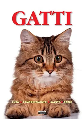 Couverture du produit · Gatti. Cura, comportamento, salute, razze
