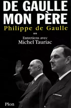 Couverture du produit · De Gaulle, mon père : Entretiens avec Michel Tauriac, tome 2