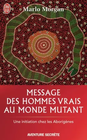 Couverture du produit · Message des hommes vrais au monde mutant : Une initiation chez les aborigènes